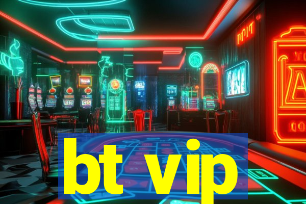 bt vip